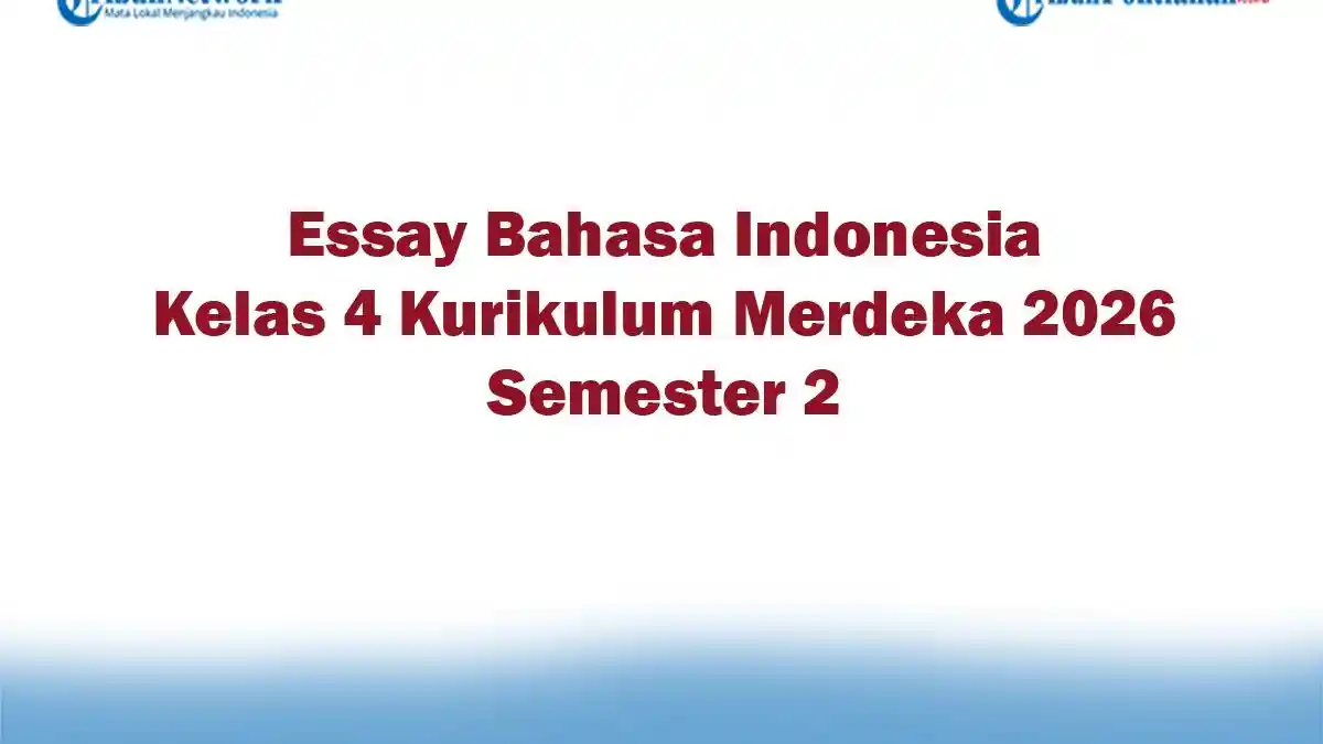 Soal Jawaban 47 Essay Bahasa Indonesia Kelas 4 Kurikulum Merdeka 2026 Soal Jawaban 47 Essay Bahasa Indonesia Kelas 4 Kurikulum Merdeka 2026