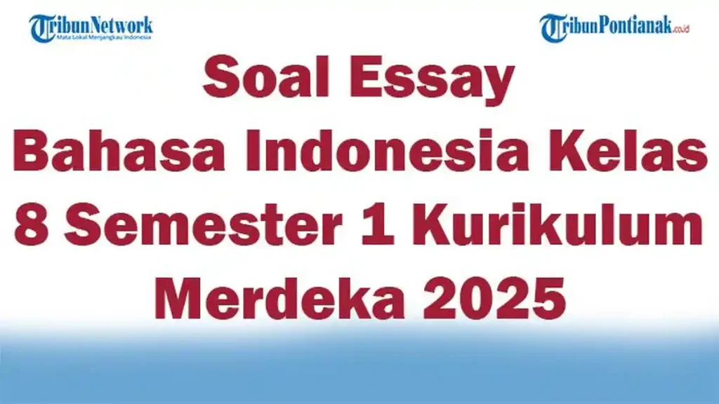 7 Rahasia Lolos Ujian dengan Soal Essay Bahasa Indonesia Kelas 8 Semester 1 Beserta Jawabannya 7 Rahasia Lolos Ujian dengan Soal Essay Bahasa Indonesia Kelas 8 Semester 1 Beserta Jawabannya