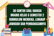 50 Contoh Soal Bahasa Inggris Kelas 5 Semester 2 dan Kunci Jawaban 50 Contoh Soal Bahasa Inggris Kelas 5 Semester 2 dan Kunci Jawaban